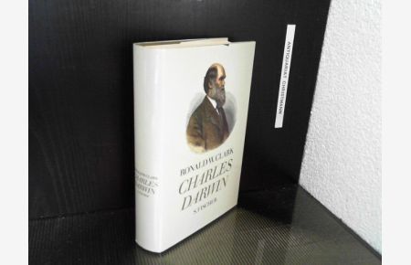Charles Darwin : Biographie eines Mannes und einer Idee.   - Ronald W. Clark. Aus d. Engl. von Joachim A. Frank