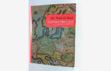 Die Welt als Buch: Gerhard Mercator und der erste Weltatlas.