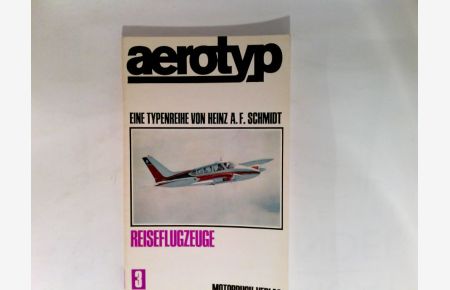aerotyp. - Reisflugzeuge Heft 3, Eine Typenreihe von Heinz A. F. Schmidt