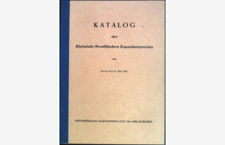 Katalog der Rheinisch-Westfälischen Kapuzinerprovinz 1981 (Stand vom 15. Mai 1981)