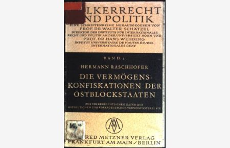 Die Vermögens-Konfiskationen der Ostblockstaaten: zur völkerrechtlichen Natur der ostdeutschen und volksdeutschen Vermögensverluste  - Völkerrecht und Politik; 5