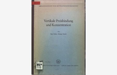 Vertikale Preisbindung und Konzentration.   - Abhandlugen zur Mittelstandsforschung, Nr. 13;