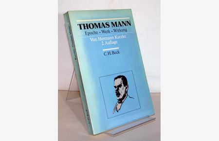 Thomas Mann. Epoche - Werk - Wirkung. Von Hermann Kurzke. (Arbeitsbücher zur Literaturgeschichte).