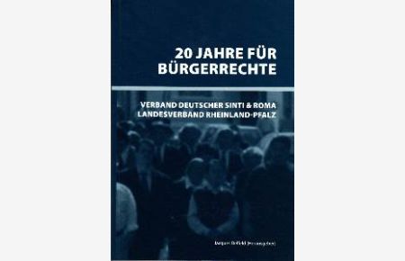 20 Jahre für Bürgerrechte. Verband Deutscher Sinti und Roma, Landesverband Rheinland-Pfalz.