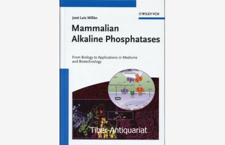Mammalian Alkaline Phosphatases.   - From Biology to Applications in Medicine and Biotechnology.