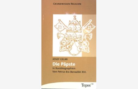 Die Päpste in Kurzbiographien : von Petrus bis Benedikt XVI.   - Topos Taschenbücher (Nr 552)