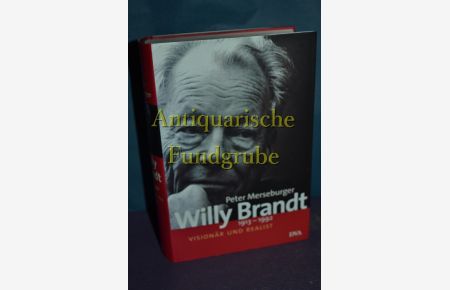 Willy Brandt : 1913 - 1992 , Visionär und Realist.