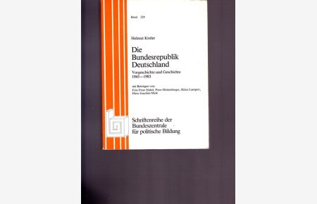 Die Bundesrepublik Deutschland. Vorgeschichte und Geschichte 1945 - 1983.   - Schriftreieh der Bundeszentrale für politische Bildung.