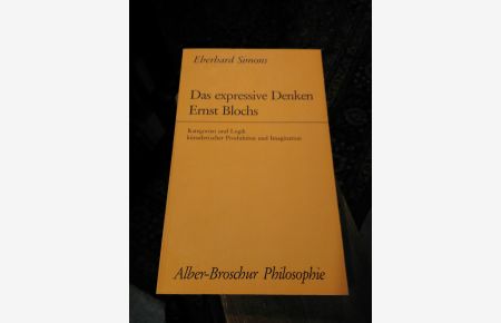 Das expressive Denken Ernst Blochs.   - Kategorien und Logik künstlerischer Produktion und Imagination.