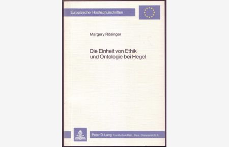 Die Einheit von Ethik und Ontologie bei Hegel (= European University Studies. Series XX, Philosophie, Band 51)