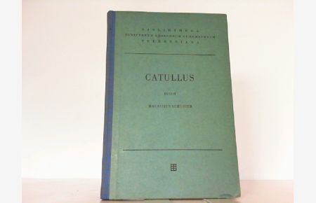 Catulli Veronensis Liber. Recensvit Mauritius Schuster. Bibliotheca Scriptorum Graecorum et Romanorum Teubneriana.