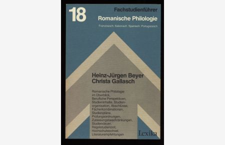 Fachstudienführer. Band 18 : Romanische Philologie. Französisch Italienisch Spanisch Portugiesisch.