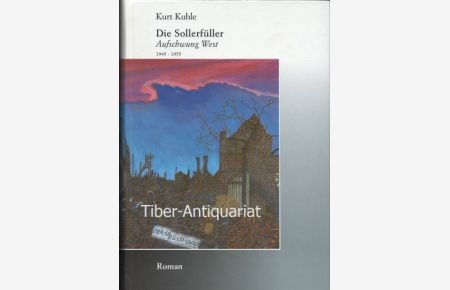 Die Sollerfüller.   - Aufschwung West. 1945 - 1955. Autorenwidmung auf dem Titelblatt.