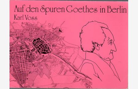 Auf den Spuren Goethes in Berlin.   - Mit Abbildungen.