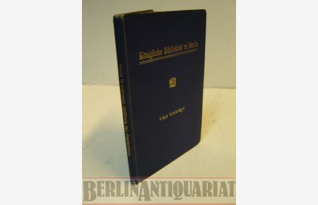 Die Königliche Bibliothek zu Berlin.   - Ihre Geschichte und ihre Organisation. 4 Vorträge.