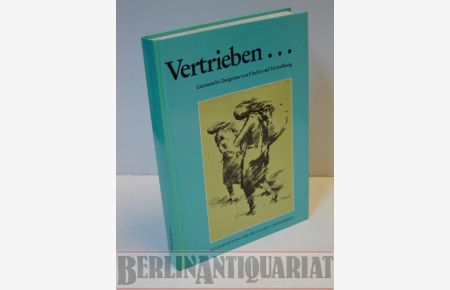 Vertrieben … Literarische Zeugnisse von Flucht und Vertreibung. Eine Auswahl aus Romanen,   - Erzählungen, Gedichten, Tagebüchern und Zeichnungen der Jahre 1945-1985.