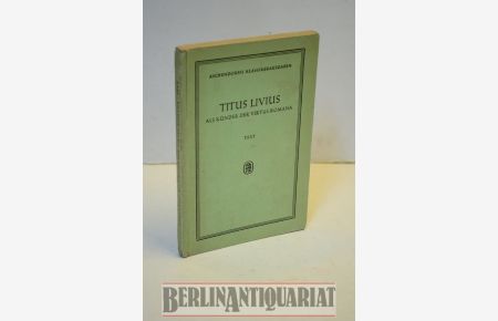 Titus Livius als Künder der Virtus Romana.   - Für den Schulgebrauch herausgegeben von Carl Hoffmann und Julius Uppenkamp. Text [in lateinisch].