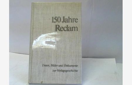 150 Jahre Reclam 1828 - 1978. Daten, Bilder und Dokumente zur Verlagsgeschichte
