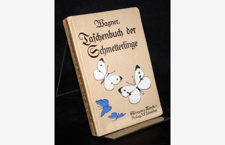 Taschenbuch der Schmetterlinge. Von Hans Wagner.