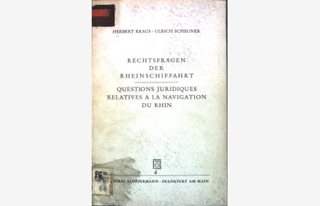 Rechtsfragen der Rheinschiffahrt; Zwei Rechtsgutachten / Questions juridiques relatives a la navigation du Rhin; Deux Avis Consultatifs.