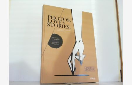 PHOTOS, LOVE & STORIES - Limited Edition: Die Ästhetik der Verdorbenheit in Wort und Bild.
