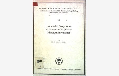 Der amiable Compositeur im internationalen privaten Schiedsgerichtsverfahren,   - Arbeiten zur Rechtsvergleichung, Band 12;