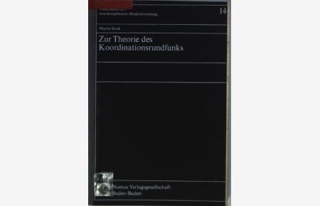 Zur Theorie des Koordinationsrundfunks.   - Materialien zur interdisziplinären Medienforschung ; Bd. 14