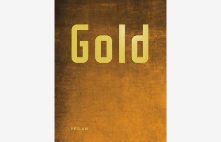 Gold  - Der Mythos in Kunst und Dichtung