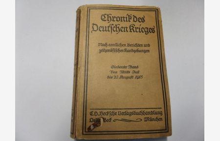 Chronik des Deutschen Krieges nach amtlichen Berichten und zeitgenössischen Kundgebungen 7. Band Von Mitte Juli 20. August 1915
