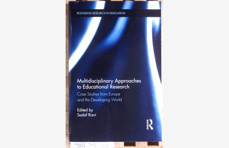 Multidisciplinary Approaches to Educational Research. Case Studies from Europe and the Developing World.   - Routledge Research in Education