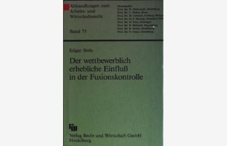 Der wettbewerblich erhebliche Einfluss in der Fusionskontrolle.   - Abhandlungen zum Arbeits- und Wirtschaftsrecht; Bd. 73
