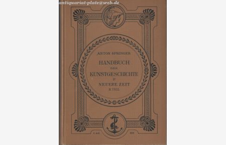 Handbuch der Kunstgeschichte Neuere Zeit II. Teil IV. Die Renaissance im Norden und die Kunst den 17. und 18. Jahrhunderts.