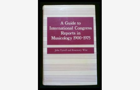 Guide to International Congress Reports in Musicology, 1900-1975