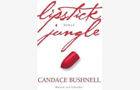 Lipstick jungle : Roman.   - Aus dem Amerikan. von Marlies Ruß