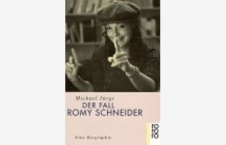 Der Fall Romy Schneider : eine Biographie.   - Rororo ; 13132