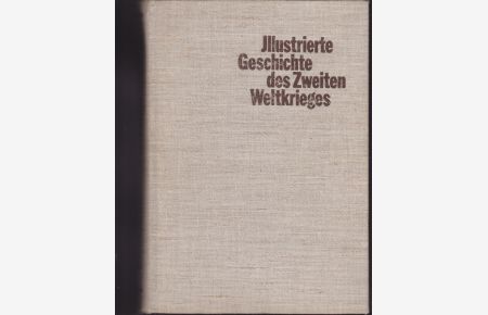 Illustrierte Geschichte des Zweiten Weltkrieges.   - 10.Auflage