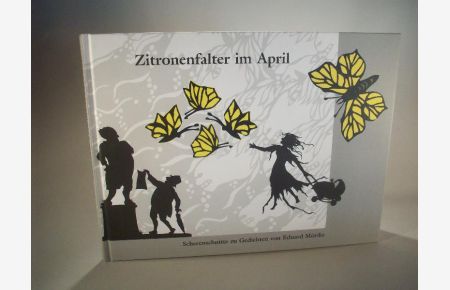 Zitronenfalter im April. Scherenschnitte zu Gedichten von Eduard Mörike.