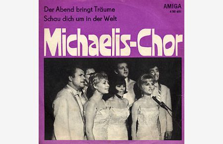 Michaelis-Chor: Der Abend bringt Träume / Schau dich um in der Welt (Schallplatte DDR) AMIGA 450651