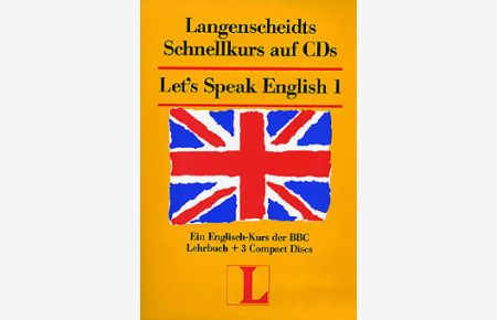 Langenscheidts Schnellkurs auf CDs. Let's Speak English 1. Ein Englisch-Kurs der BBC. Lehrbuch + 3 Compact Discs