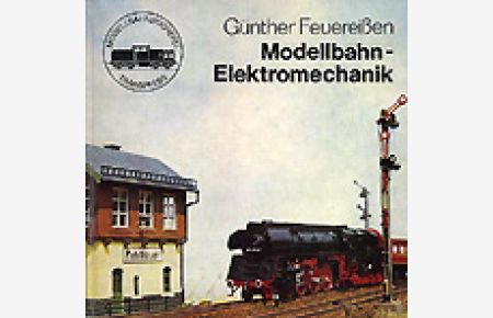 Modellbahn - Elektromechanik. 1. Auflage
