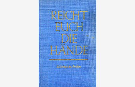 Reicht euch die Hände: Liederbuch zu den 3. Weltfestspielen. 1. Auflage 1951. Mit Illustrationen von Hans Baltzer