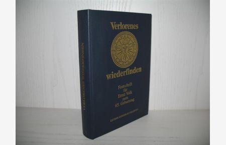 Verlorenes wiederfinden: Festschrift für Ernst Volk zum 65. Geburtstag.