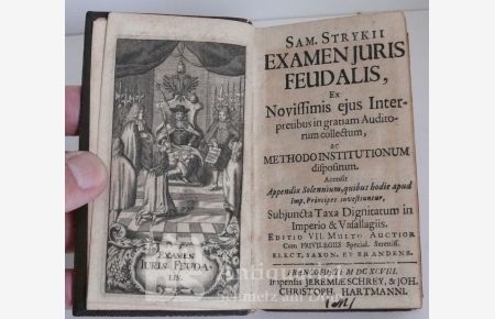 Examen juris feudalis, Ex Novissimis ejus Interpretibus in gratiam Auditorum collectum [. . . ]. Editio VII. multo auctior. Mit einem gestoch. Frontispiz.