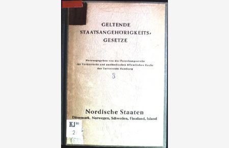 Das Staatsangehörigkeitsrecht der nordischen Staaten: Dänemark, Norwegen, Schweden, Finnland, Island; mit Nachtrag  - Sammlung geltender Staatsangehörigkeitsgesetze; 8