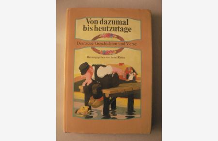 Von dazumal bis heutzutage. Deutsche Geschichten und Verse