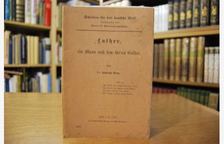 Luther, ein Mann nach dem Herzen Gottes.   - Schriften für das deutsche Volk Bd. 21