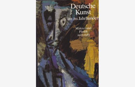 Deutsche Kunst im 20. Jahrhundert. Malerei und Plastik 1905 - 1985.   - Ausstellung in der Staatsgalerie Stuttgart am 8.Februar bis 27.April 1986.