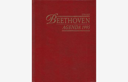 Beethoven (1770-1827) Agenda 1995.   - Niederländisch / Französisch. Mit zahlr. s/w u. farb. Abb.