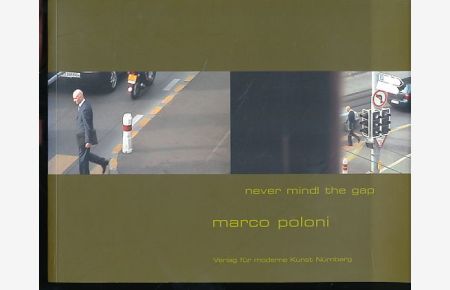 Marco Poloni. Never mind the gap.   - Ed.: Institut für Moderne Kunst Nürnberg.