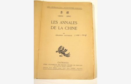 CHOU KING - LES ANNALES DE LA CHINE. Texte chinois, français et latin. LES HUMANITÉS D'EXTRÉME-ORIENT